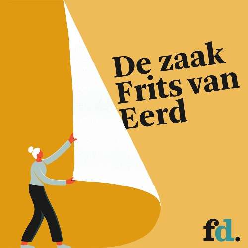 Podcast FD De zaak Frits van Eerd